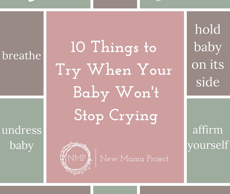 10 Things to Try When Your Baby Won’t Stop Crying